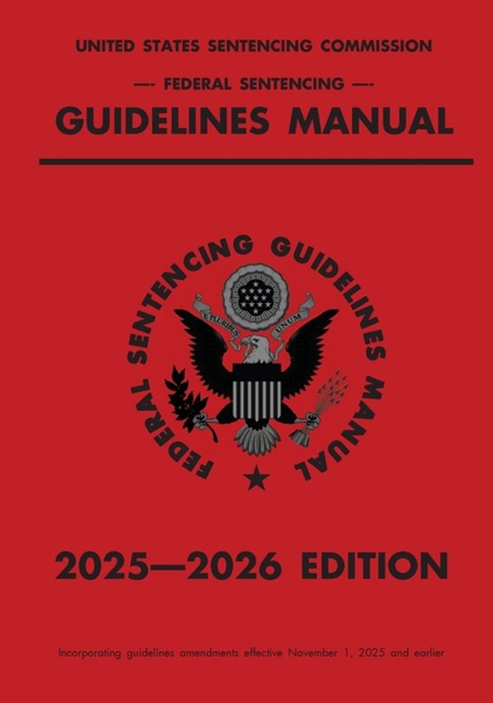 Federal Sentencing Guidelines Manual; 2025-2026 Edition