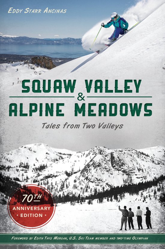 Squaw Valley and Alpine Meadows: Tales from Two Valleys - cover