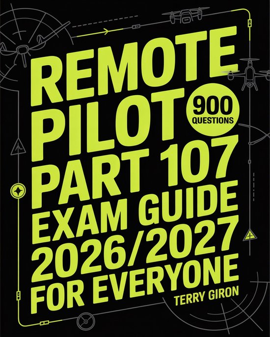 Remote Pilot Part 107 Exam Guide 2026/2027 for Everyone (ebook), Terry ...