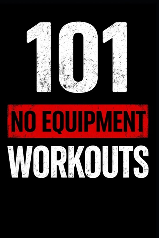 The 101 Workout- 101 No Equipment Workouts - cover