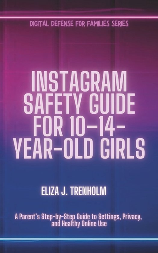 Digital Defense for Families- Instagram Safety Guide for 10- ... - cover