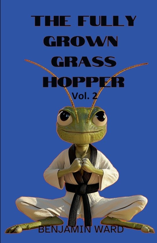 The Fully Grown Grasshopper-The Fully Grown Grasshopper Volu ... - cover