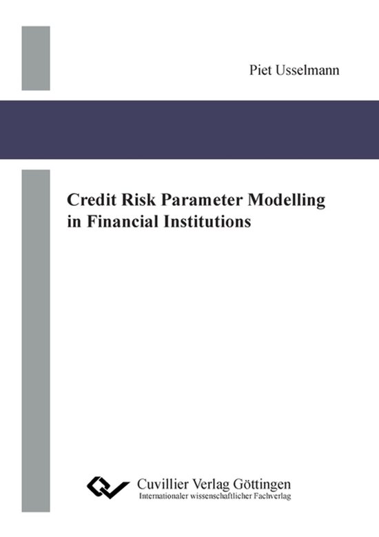 Credit Risk Parameter Modelling in Financial Institutions, Piet ...