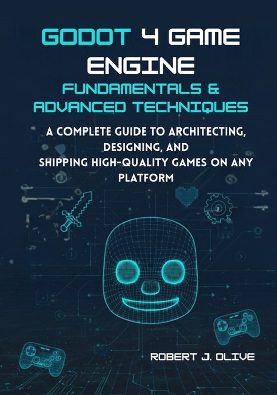 Godot 4 Game Engine Fundamentals & Advanced Techniques - cover