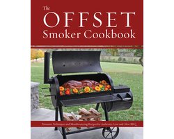 The Offset Smoker Cookbook