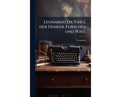 Leonardo Da Vinci, der Denker, Forscher und Poet.