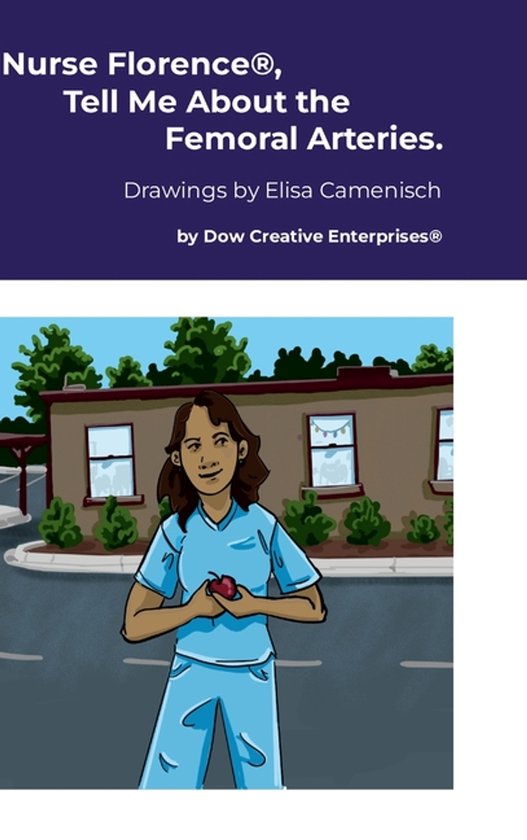 Nurse Florence(R), Tell Me About the Femoral Arteries. - cover