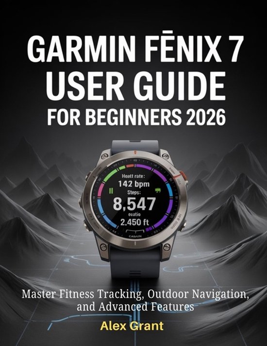 Garmin Fēnix 7 User Guide for Beginners 2026 - cover