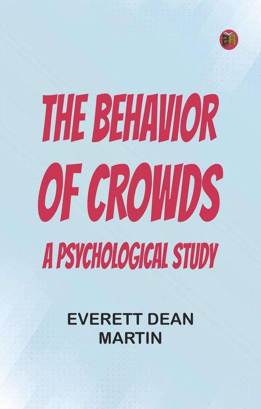 The Behavior of Crowds: A Psychological Study - cover