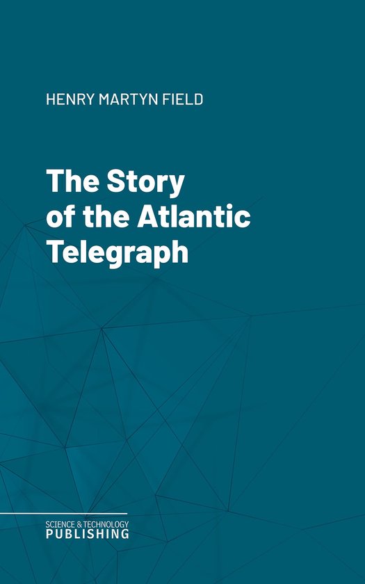 The Story of the Atlantic Telegraph - cover