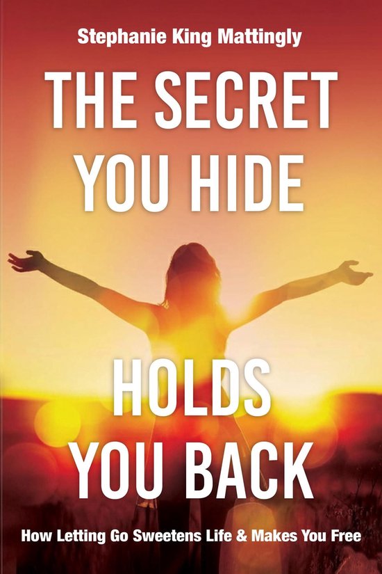 The Secret You Hide Holds You Back - cover
