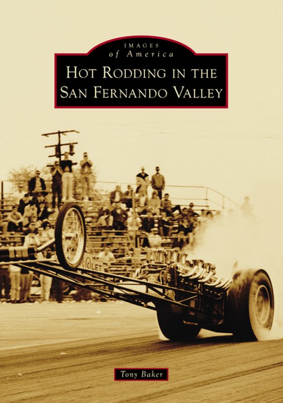 Images of America- Hot Rodding in the San Fernando Valley - cover