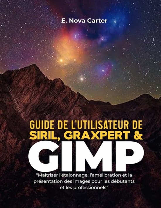 Guide de l'utilisateur de Siril, Graxpert et GIMP