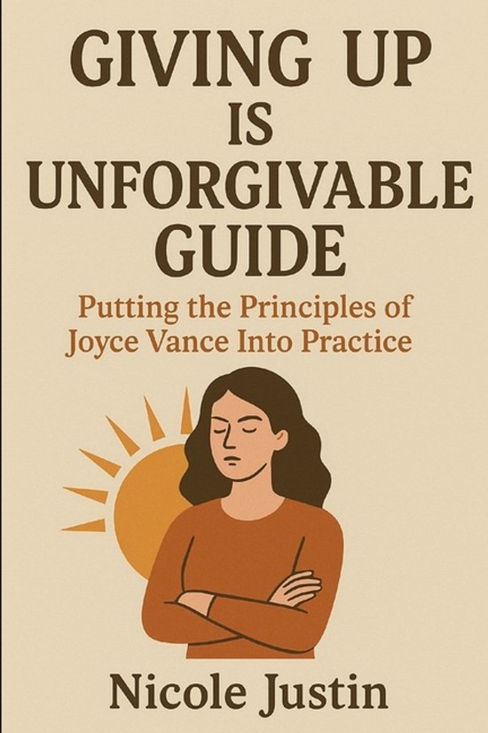Giving Up Is Unforgivable Guide: Putting the Principles of Joyce Vance ...