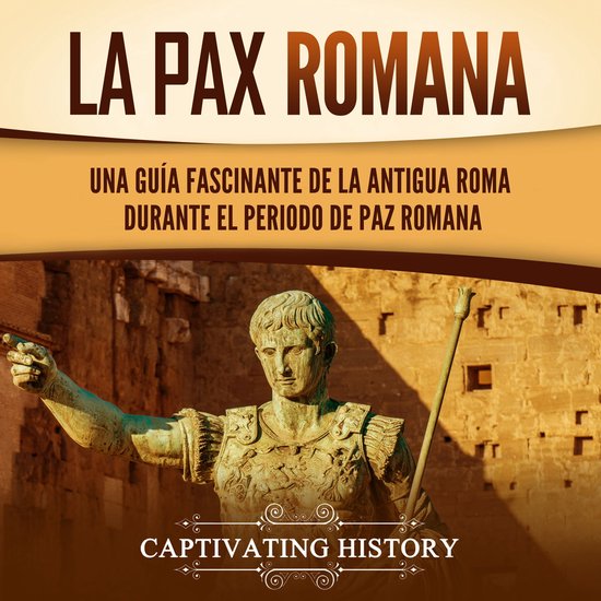 La Pax Romana: Una guía fascinante de la antigua Roma duran ... - cover