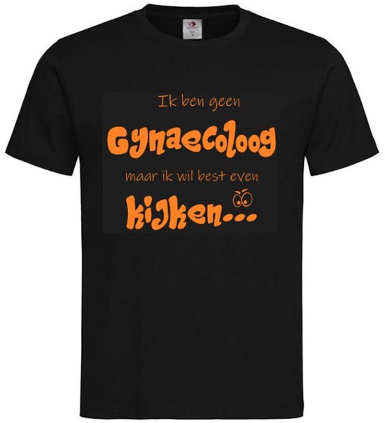 T-shirt Unisex Volwassenen Lol - Festival - carnaval - Koning Koningsdag - feestje - grappig - grappige tekst - Weekend - Tekst - "Ik ben geen GYNEACOLOOG maar ik wil best even KIJKEN..." | korte mouw | Zwart/oranje | maat XL