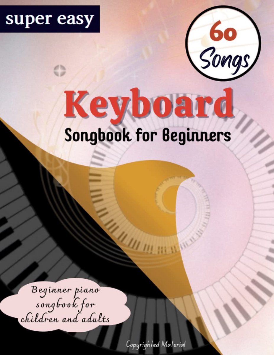 Eenvoudig Toetsenbord Songbook voor Beginners: 60 Makkelijke Nummers voor Piano en Keyboard voor Kinderen en Volwassenen