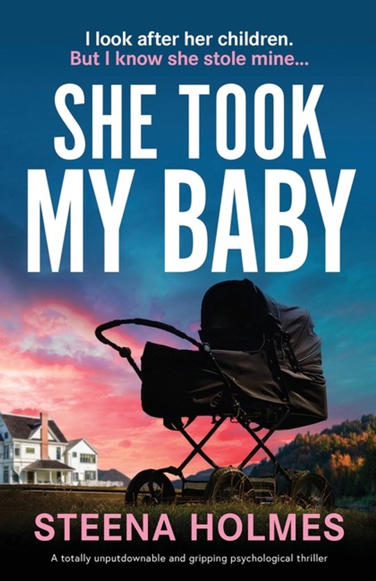 Boekomslag van "She Took My Baby" met een kinderwagen voor een huis bij zonsondergang. "I look after her children. But I know she stole mine..."