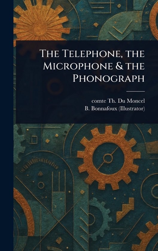 The Telephone, the Microphone & the Phonograph - cover