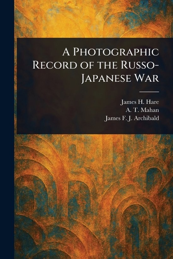 A Photographic Record of the Russo-Japanese War - cover