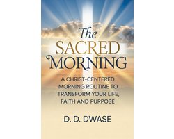 The Sacred Morning: A Christ-Centered Morning Routine