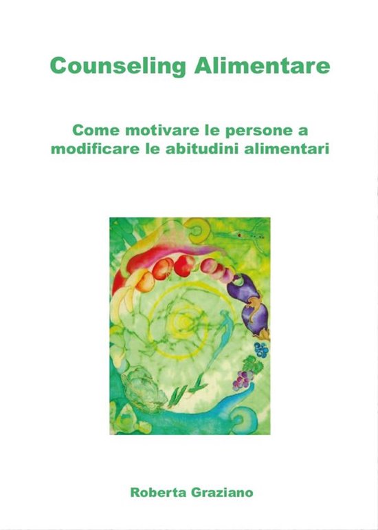 Counseling Alimentare. Come motivare le persone a modificare ... - cover