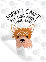 Muurstickers - Sticker Folie - Quotes - Sorry I can't my dog and I have plans - Honden - Spreuken - 30x40 cm - Plakfolie - Muurstickers Kinderkamer - Zelfklevend Behang - Zelfklevend behangpapier - Stickerfolie