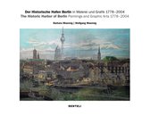 The Historic Harbor of Berlin. Paintings and Graphic Arts 1778–2004
