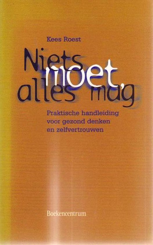 Boek 'Niets moet, alles mag' met oranje/gele omslag. Tekst in donkere en witte letters.