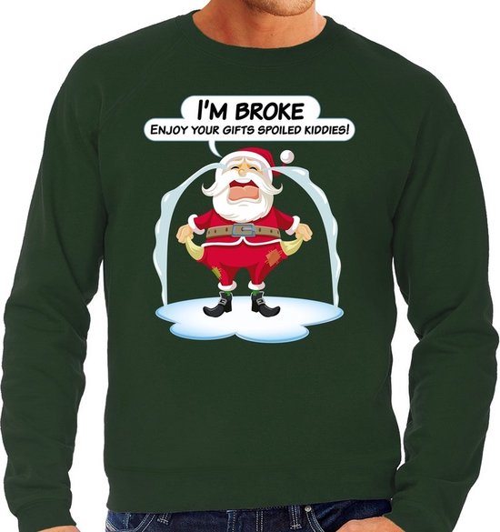 Foute Kersttrui / sweater - Im broke enjoy your fits spoiled kiddies -  Kerst is duur -... | bol.com