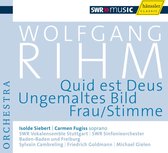 SWR Sinfonieorchester Baden-Baden und Freiburg - Rihm: Quid Est Deus/Ungemaltes Bild/Frau/ (CD)