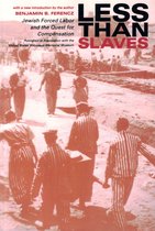 Less Than Slaves: Jewish Forced Labor and the Quest for Compensation