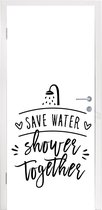 Deursticker Spreuken - Quotes - Save water shower together - Douchekop - 90x215 cm - Deurposter