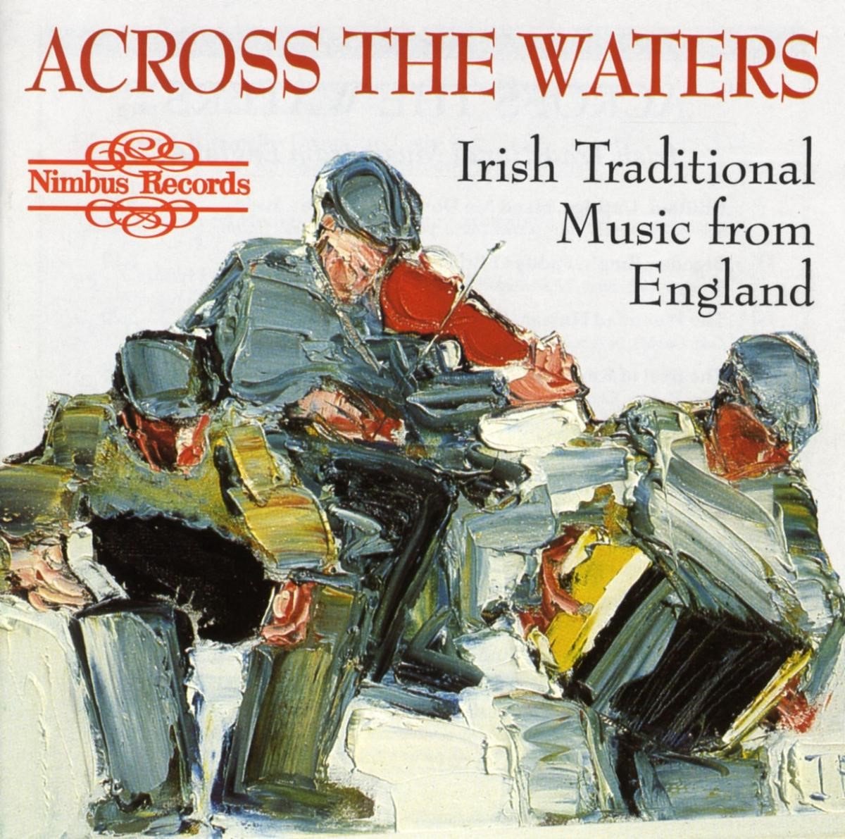 Various Artists - Across The Waters - Irish Traditional Music From England (CD)
