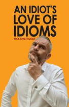 An Idiot's Love of Idioms