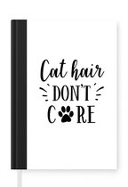 Notitieboek - Schrijfboek - Quotes - Cat hair don't care - Katten - Notitieboekje klein - A5 formaat - Schrijfblok