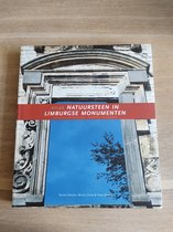 Atlas natuursteen in Limburgse monumenten - geologie, beschrijving, herkomst en gebruik