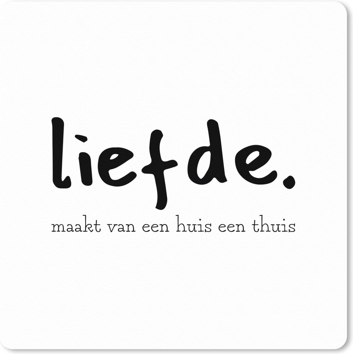 Muismat XXL 50x50 cm - Bureau onderlegger - Bureau mat Liefde maakt van een huis een thuis - Spreuken - Quotes - Bureaumat - Gaming mousepad xl - Bureaulegger groot - Computer deskmat