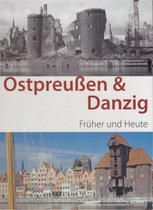 Ostpreußen & Danzig früher/heute