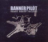 Banner Pilot - Heart Beats Pacific (CD)