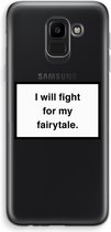 Case Company® - Hoesje geschikt voor Samsung Galaxy J6 (2018) hoesje - Fight for my fairytale - Soft Cover Telefoonhoesje - Bescherming aan alle Kanten en Schermrand