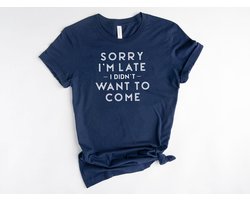Lykke  Sorry I'm Late T-shirt | Funny | Unisex T-shirt | Heren – Dames  | Maat L