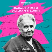Maria Montessori, una vita per i bambini