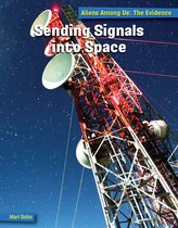 21st Century Skills Library: Aliens Among Us: The Evidence - Sending Signals into Space
