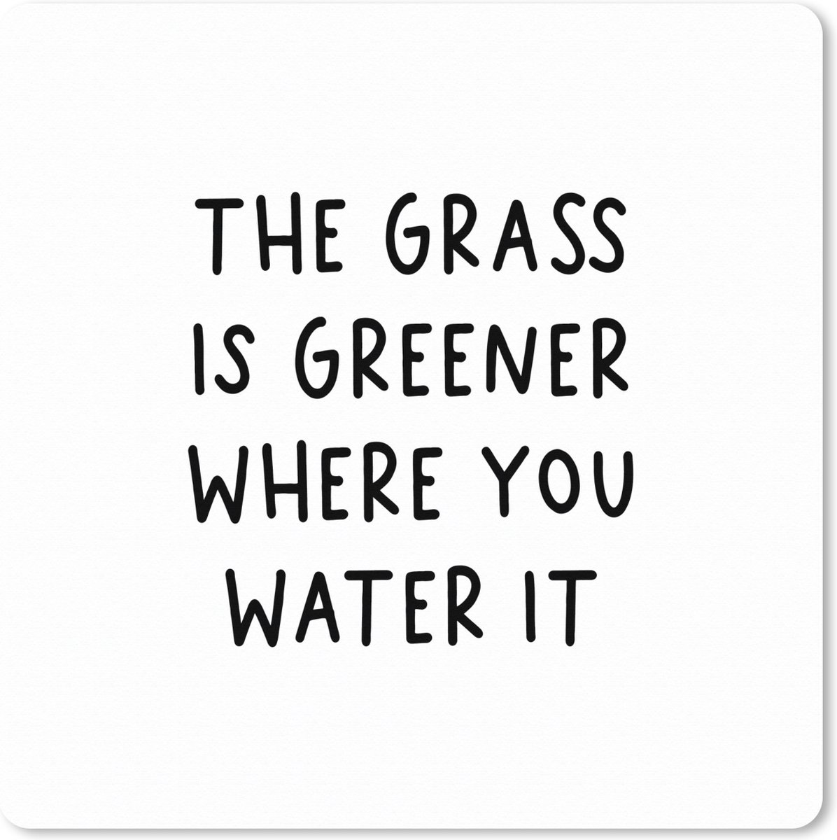 Muismat XXL 40x40 cm - Bureau onderlegger - Bureau mat Engelse quote "The grass is greener where you water it" op een witte achtergrond - Bureaumat - Gaming mousepad xl - Bureaulegger groot - Computer deskmat