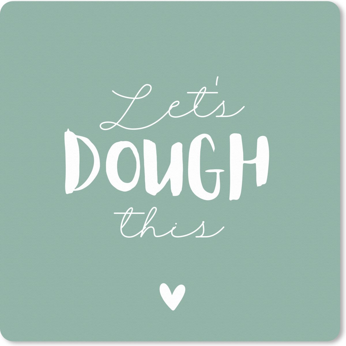 Muismat XXL 40x40 cm - Bureau onderlegger - Bureau mat Quotes - Koken - Groen - Lets Dough This - Spreuken - Bureaumat - Gaming mousepad xl - Bureaulegger groot - Computer deskmat