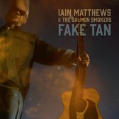 Iain Matthews & The Salmon Smokers - Fake Tan (CD)