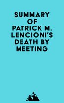 Summary of Patrick M. Lencioni's Death by Meeting