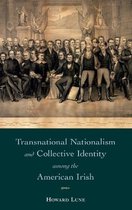 Transnational Nationalism and Collective Identity among the American Irish