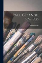 Paul Cezanne, 1839-1906
